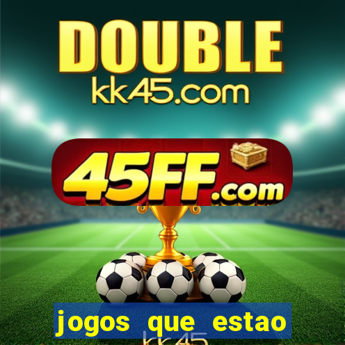 jogos que estao pagando hoje